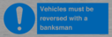 vehicles-must-be-reversed-with-a-banksman~